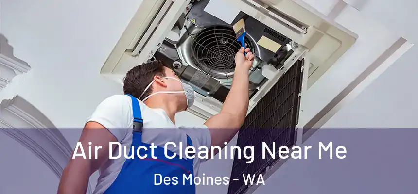  Air Duct Cleaning Near Me Des Moines - WA