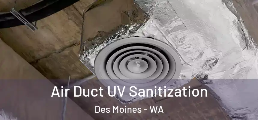 Air Duct UV Sanitization Des Moines - WA