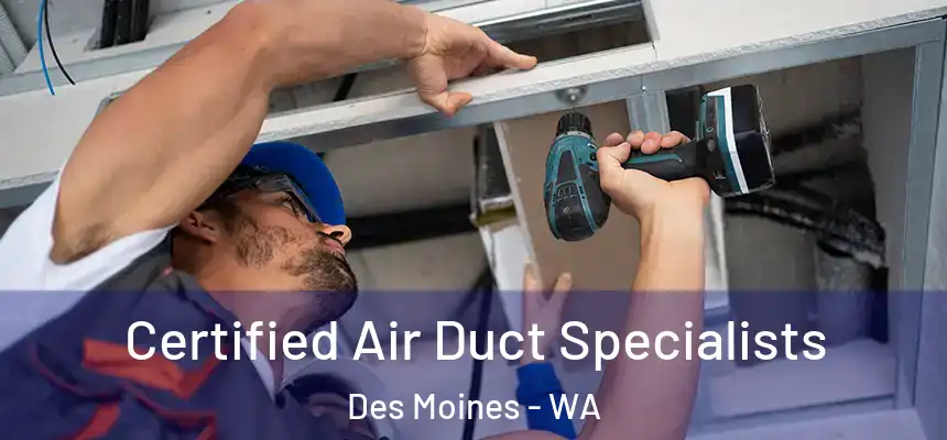  Certified Air Duct Specialists Des Moines - WA