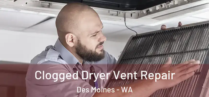  Clogged Dryer Vent Repair Des Moines - WA