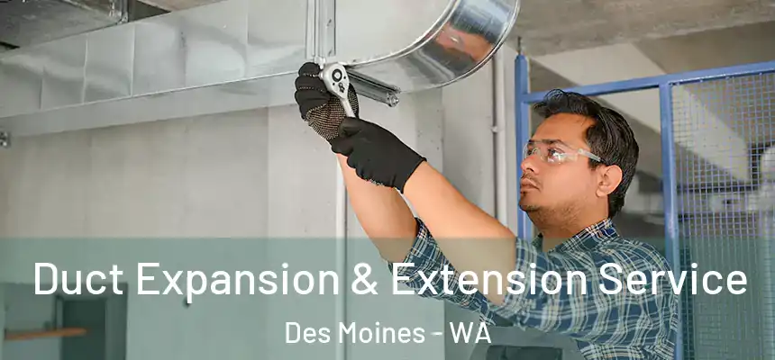  Duct Expansion & Extension Service Des Moines - WA