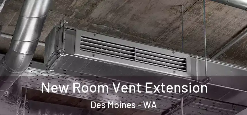  New Room Vent Extension Des Moines - WA