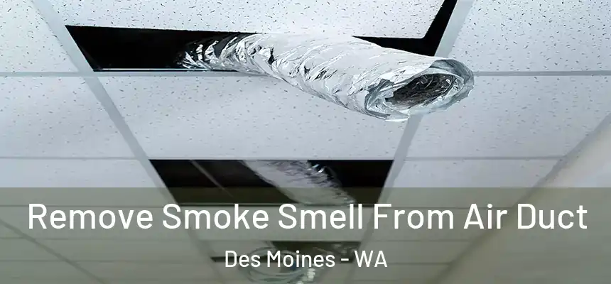  Remove Smoke Smell From Air Duct Des Moines - WA
