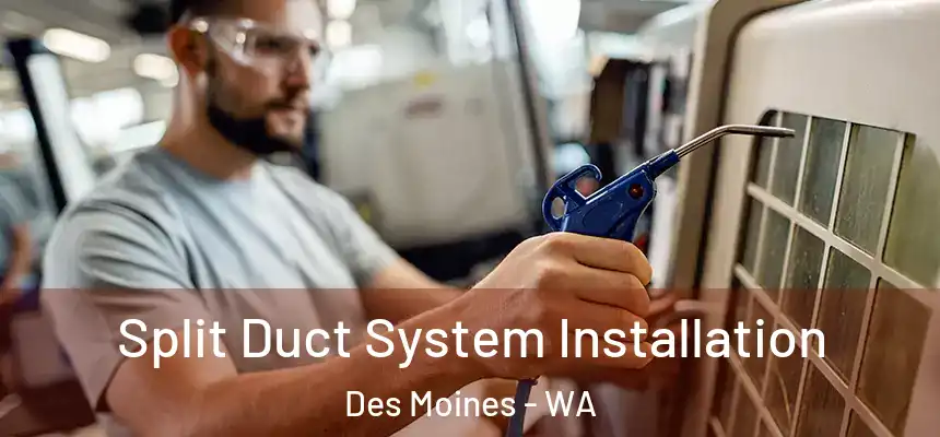  Split Duct System Installation Des Moines - WA